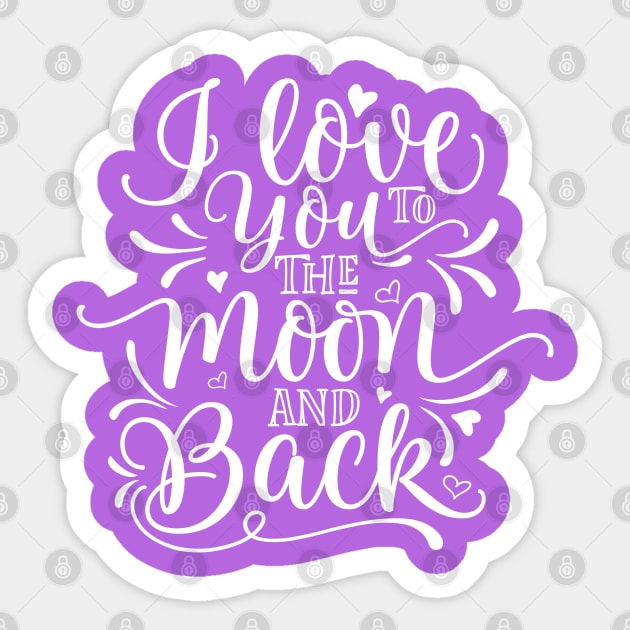 I Love You To The Moon And Back Sticker by TheBlackCatprints